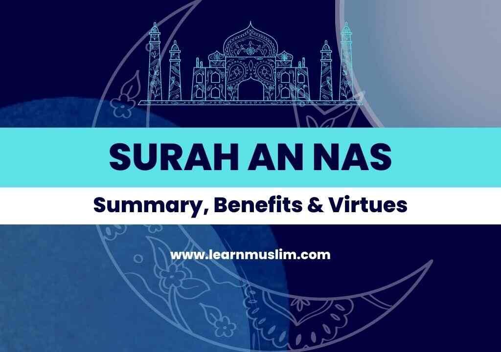 Surah An Nas Summary Benefits and Virtues - Learn Muslim